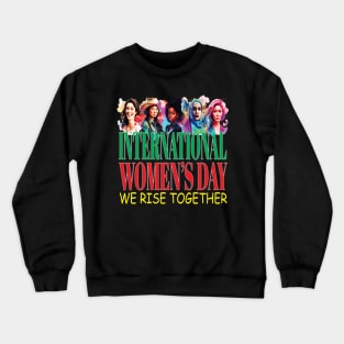 International Women's Day We Rise Together Peace Equity Crewneck Sweatshirt